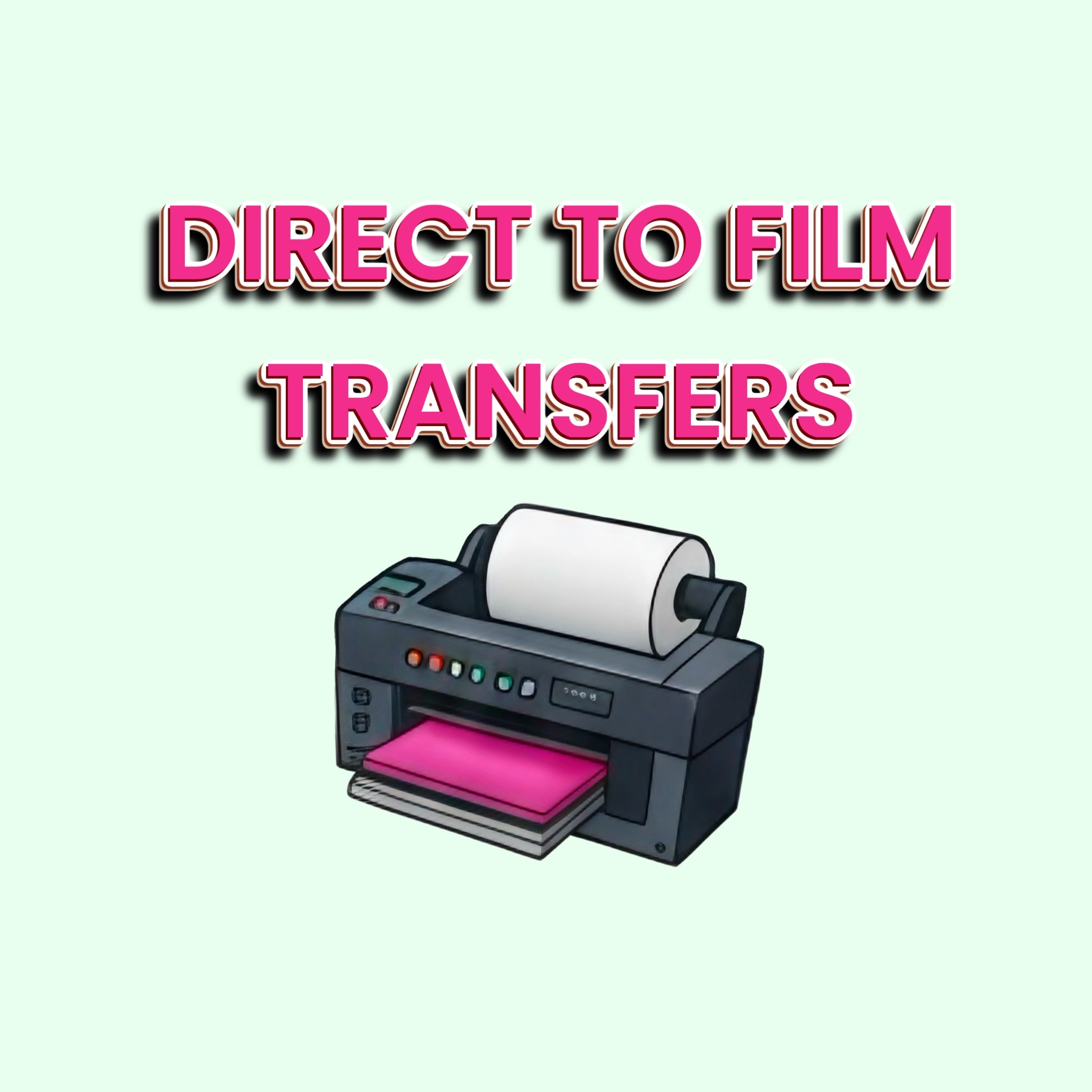 Direct to film Transfers